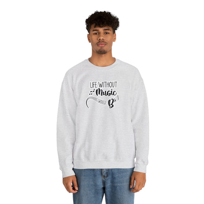 Life Without Music Would B Flat Crewneck Sweatshirt