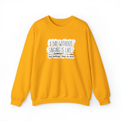 A Day Without Singing Crewneck Sweatshirt