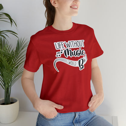 Life Without Music Would B Flat T-Shirt