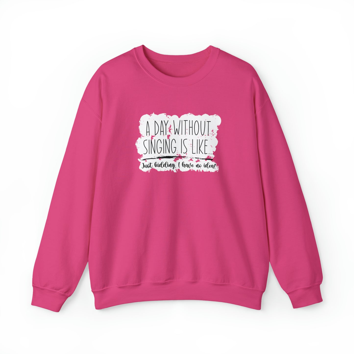 A Day Without Singing Crewneck Sweatshirt