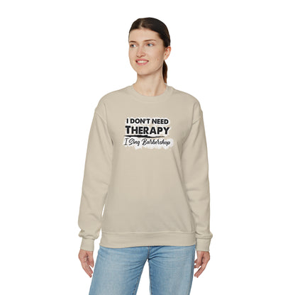 I Don't Need Therapy I Sing Barbershop Crewneck Sweatshirt