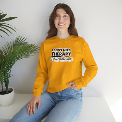 I Don't Need Therapy I Sing Barbershop Crewneck Sweatshirt