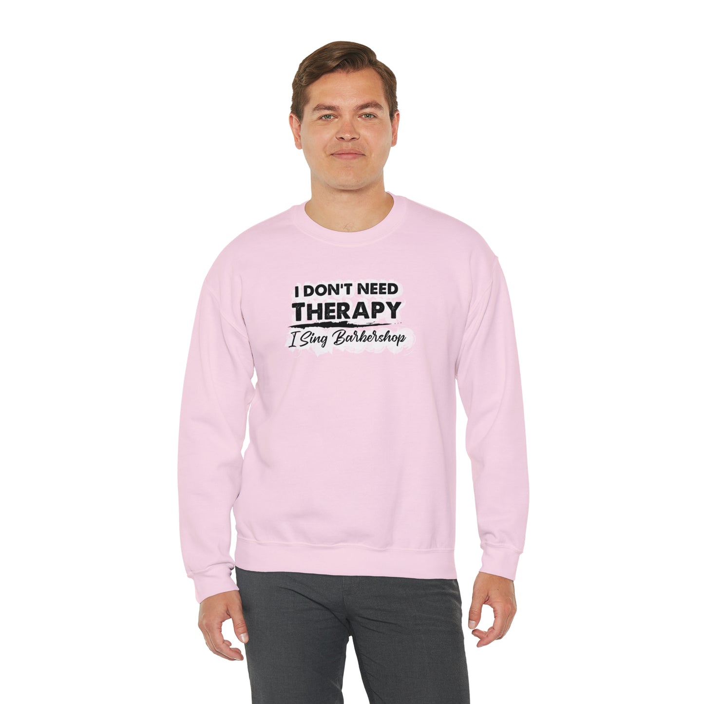 I Don't Need Therapy I Sing Barbershop Crewneck Sweatshirt