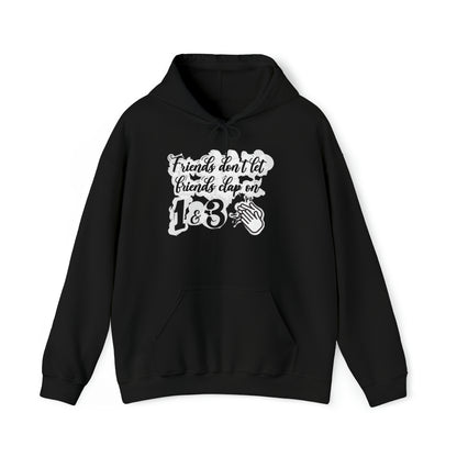 Friends Don't Let Friends Clap On 1 & 3 Hooded Sweatshirt