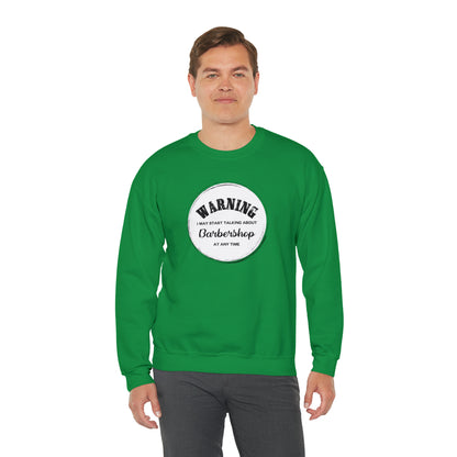 Warning I May Start Talking About Barbershop Crewneck Sweatshirt