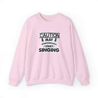 Caution May Spontaneously Start Singing Crewneck Sweatshirt