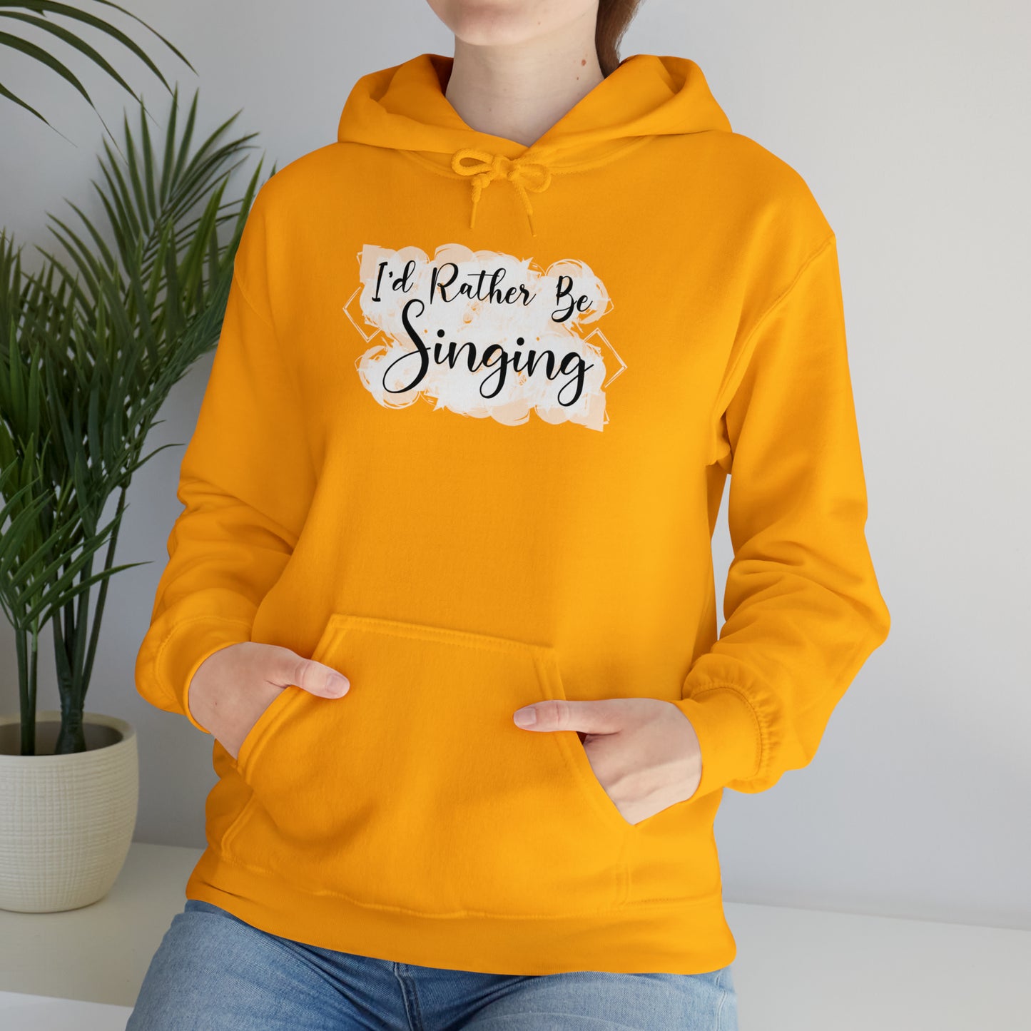 I'd Rather Be Singing Hooded Sweatshirt