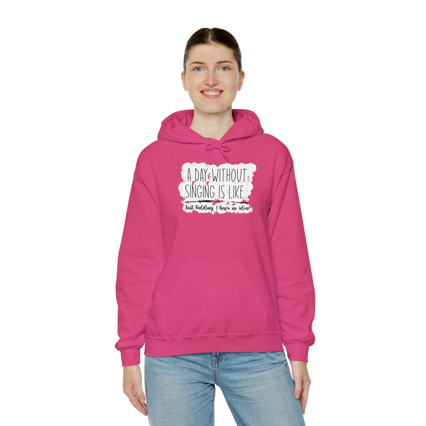 A Day Without Singing Hooded Sweatshirt