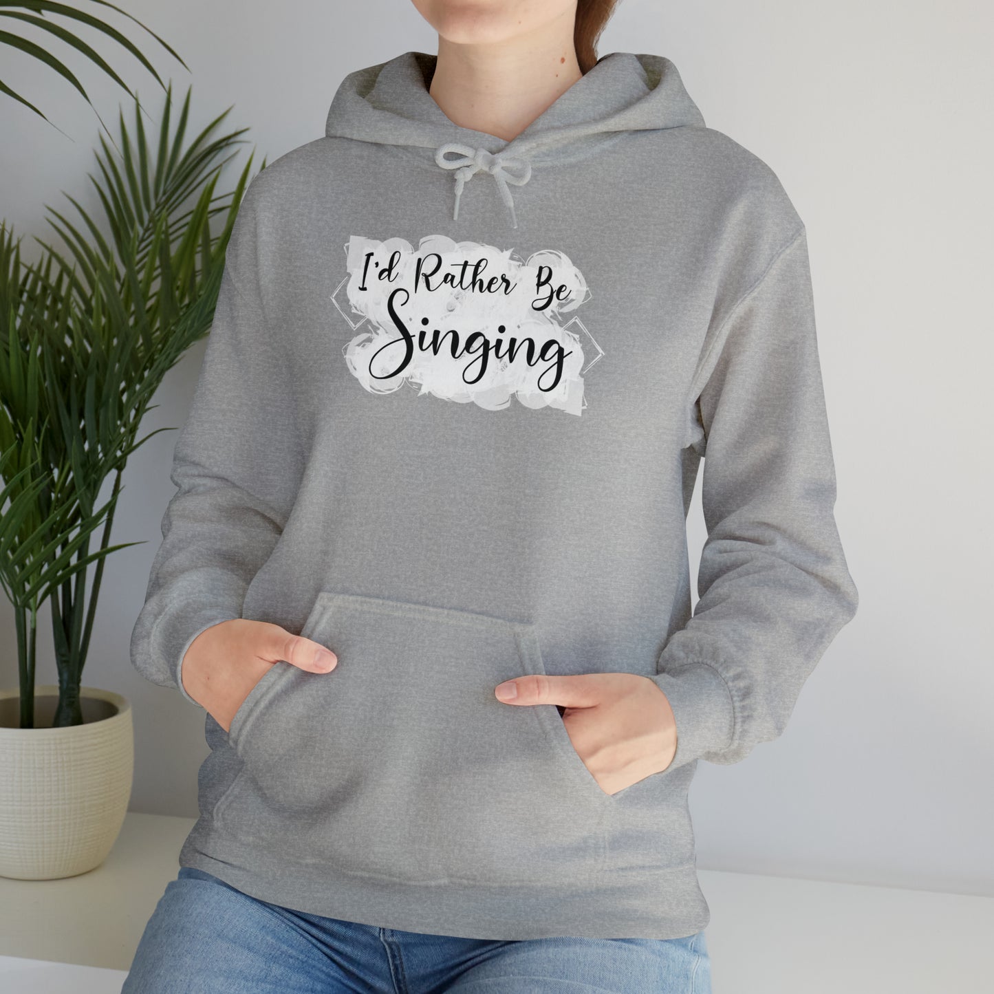 I'd Rather Be Singing Hooded Sweatshirt