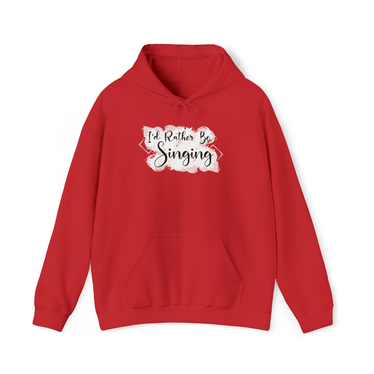 I'd Rather Be Singing Hooded Sweatshirt