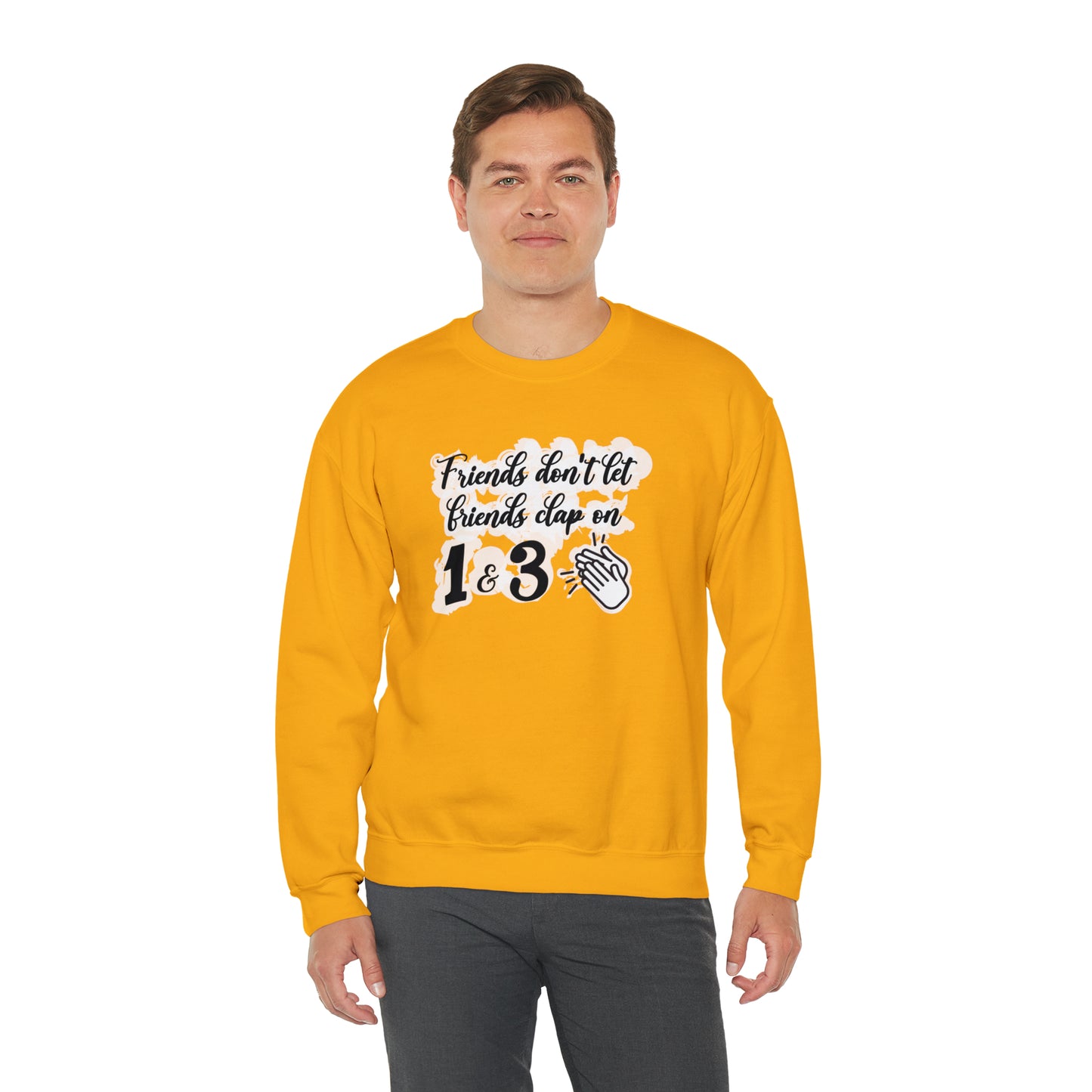 Friends Don't Let Friends Clap On 1 & 3 Crewneck Sweatshirt