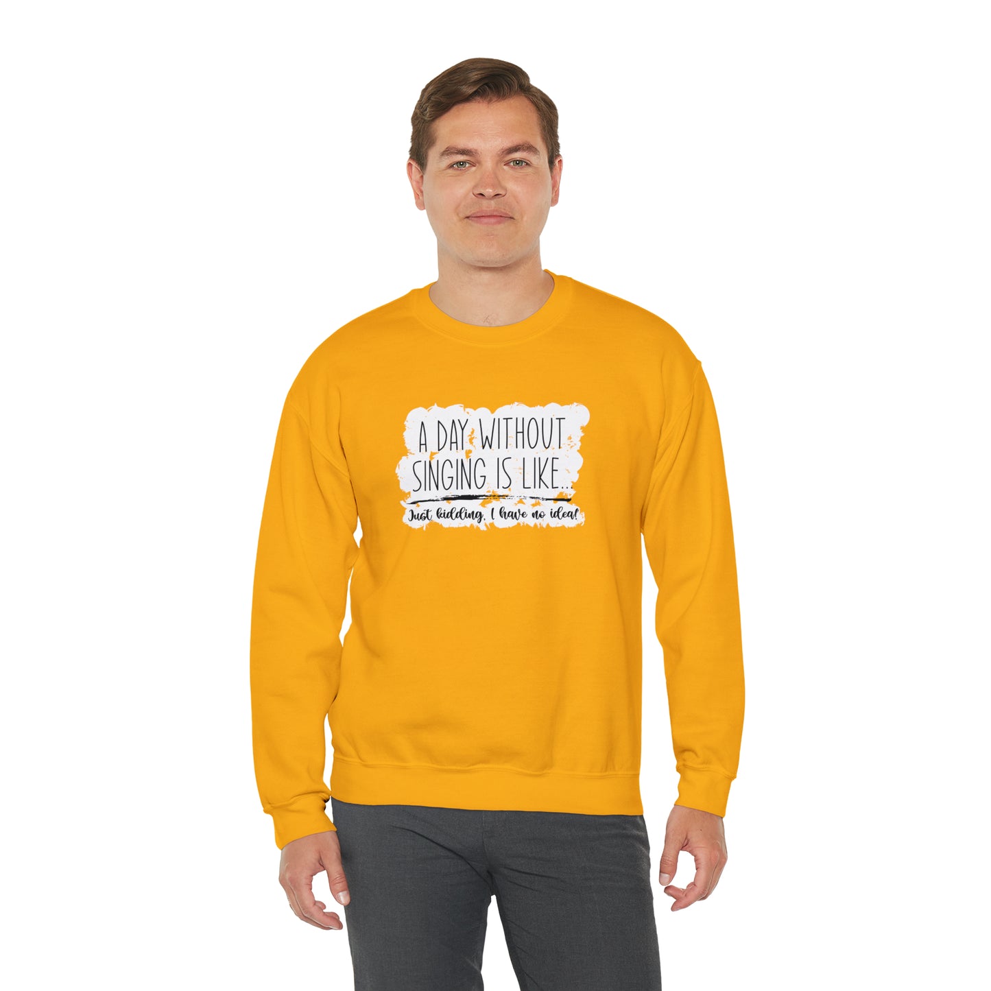 A Day Without Singing Crewneck Sweatshirt