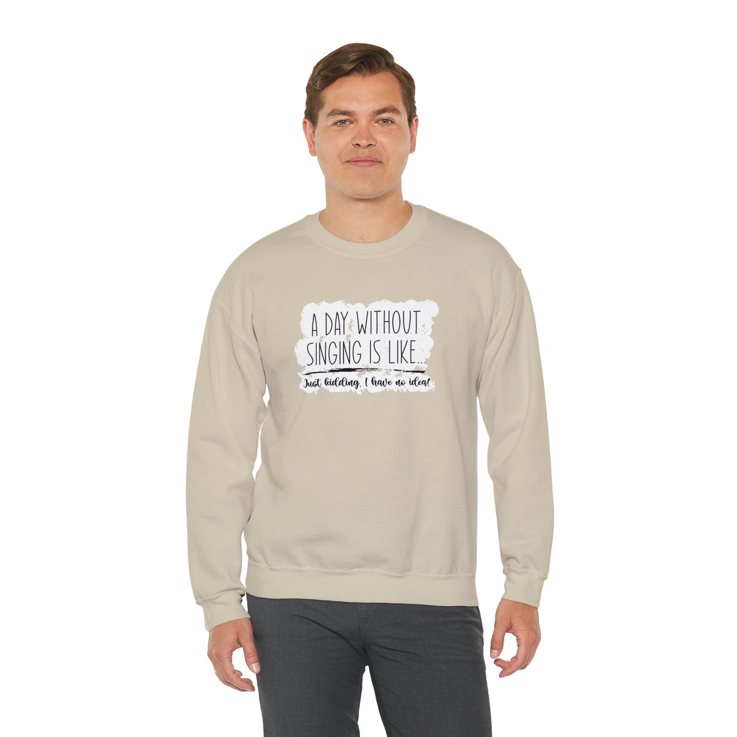 A Day Without Singing Crewneck Sweatshirt