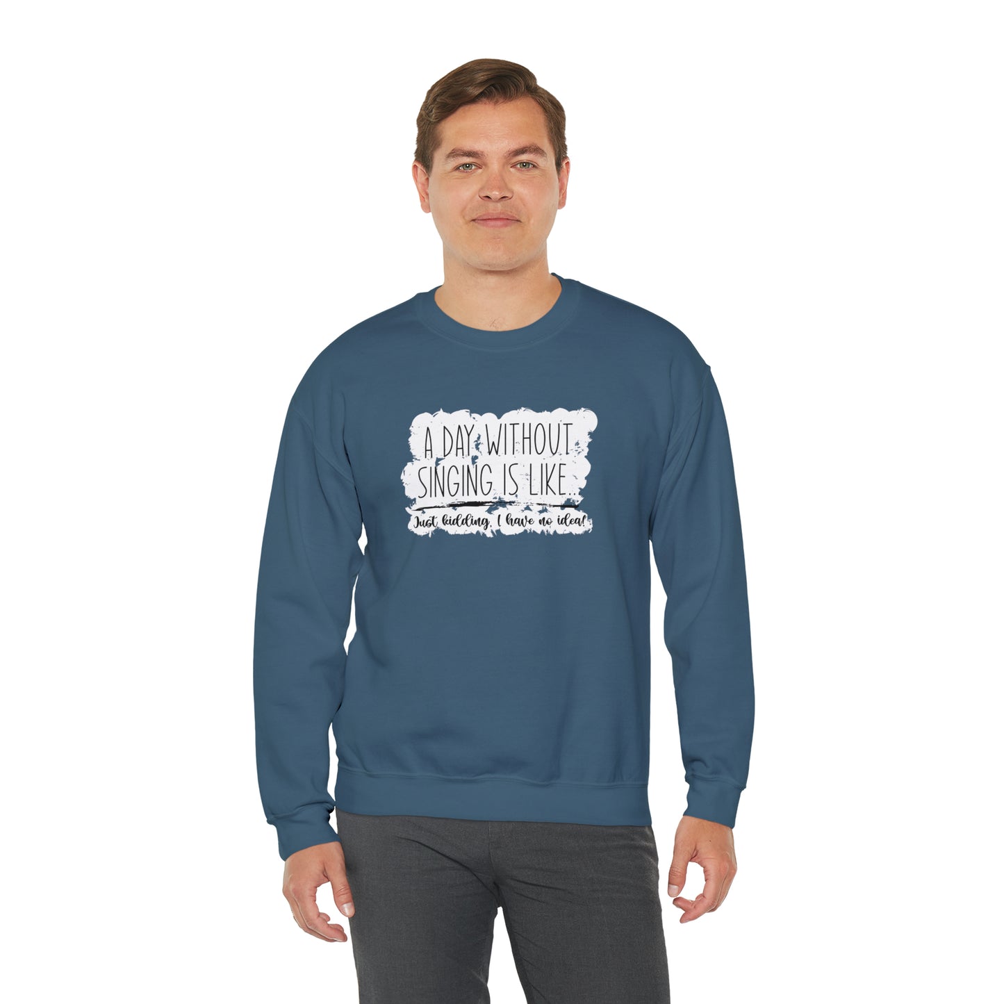 A Day Without Singing Crewneck Sweatshirt