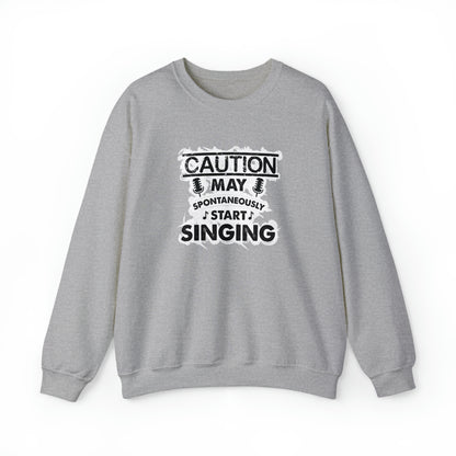 Caution May Spontaneously Start Singing Crewneck Sweatshirt