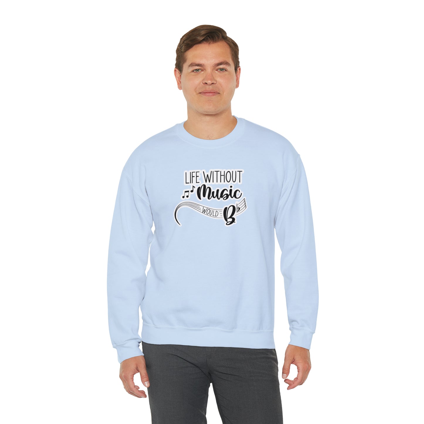 Life Without Music Would B Flat Crewneck Sweatshirt