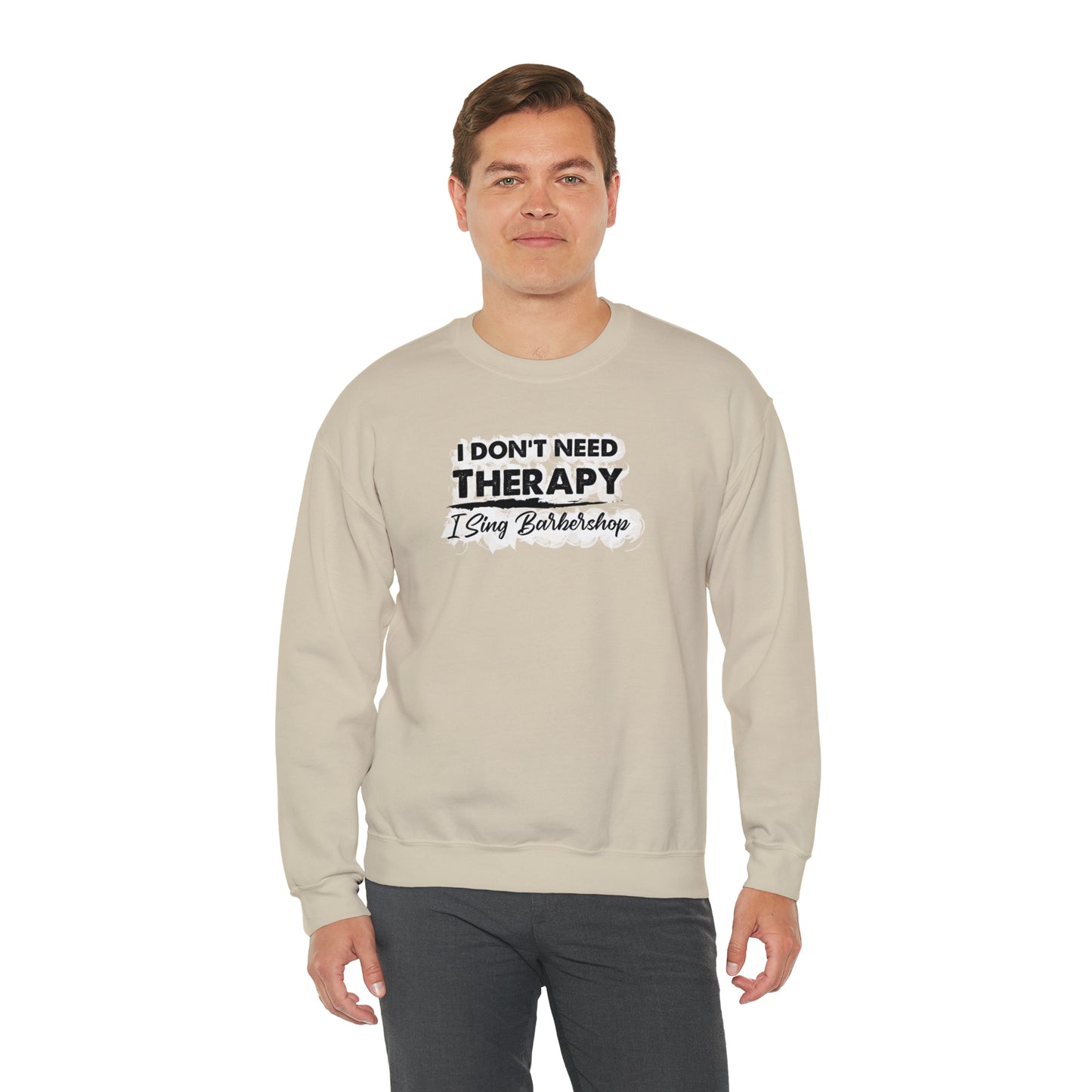 I Don't Need Therapy I Sing Barbershop Crewneck Sweatshirt