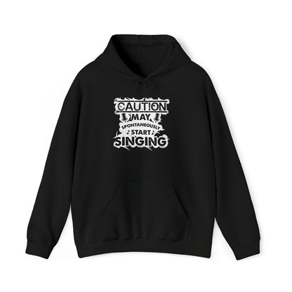 Caution May Spontaneously Start Singing Hooded Sweatshirt