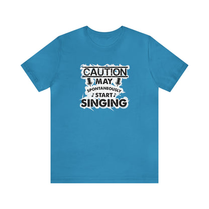 Caution May Spontaneously Start Singing T-Shirt