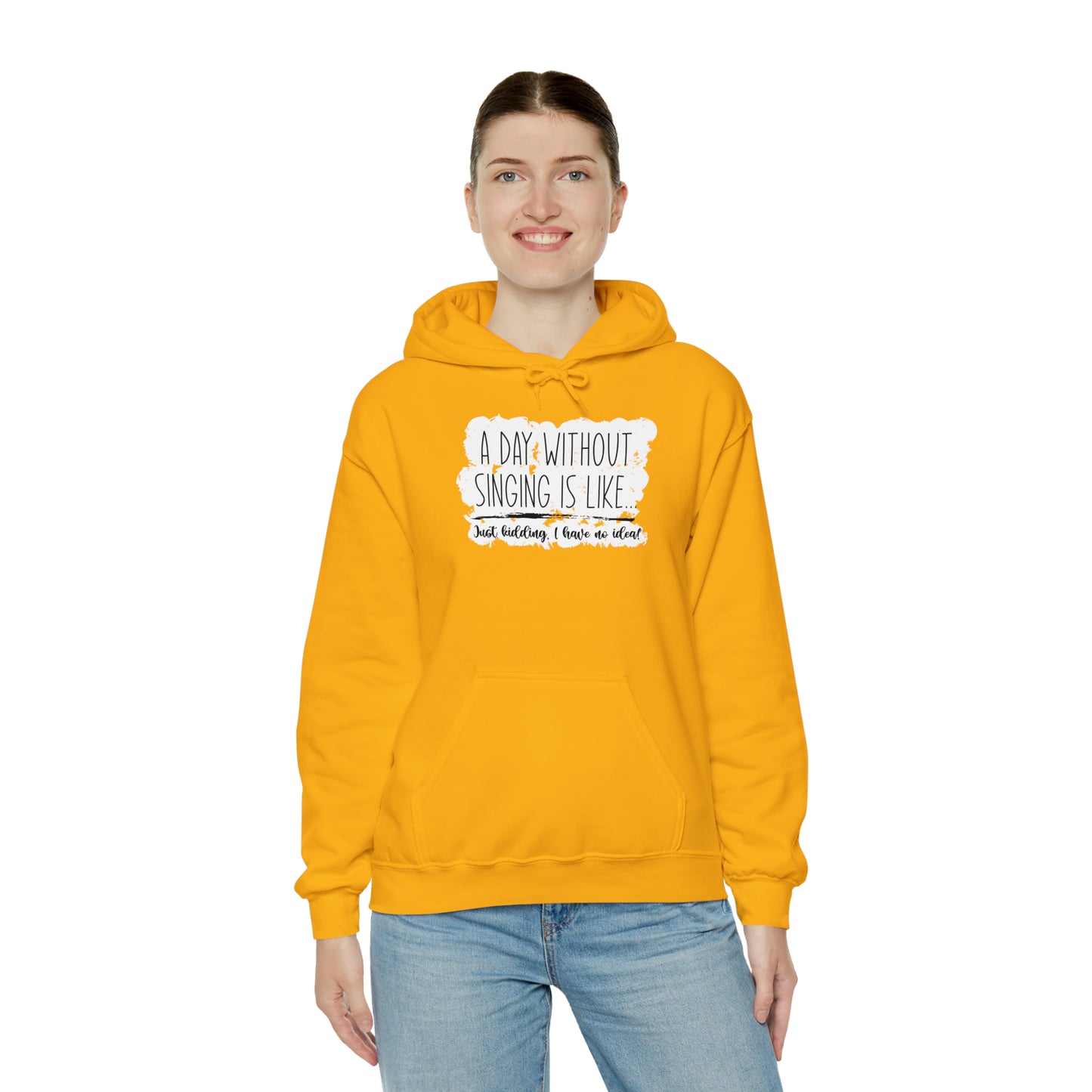 A Day Without Singing Hooded Sweatshirt