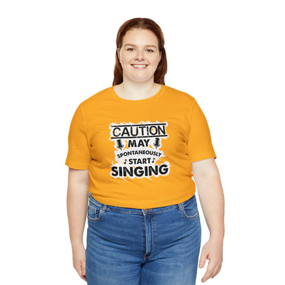 Caution May Spontaneously Start Singing T-Shirt