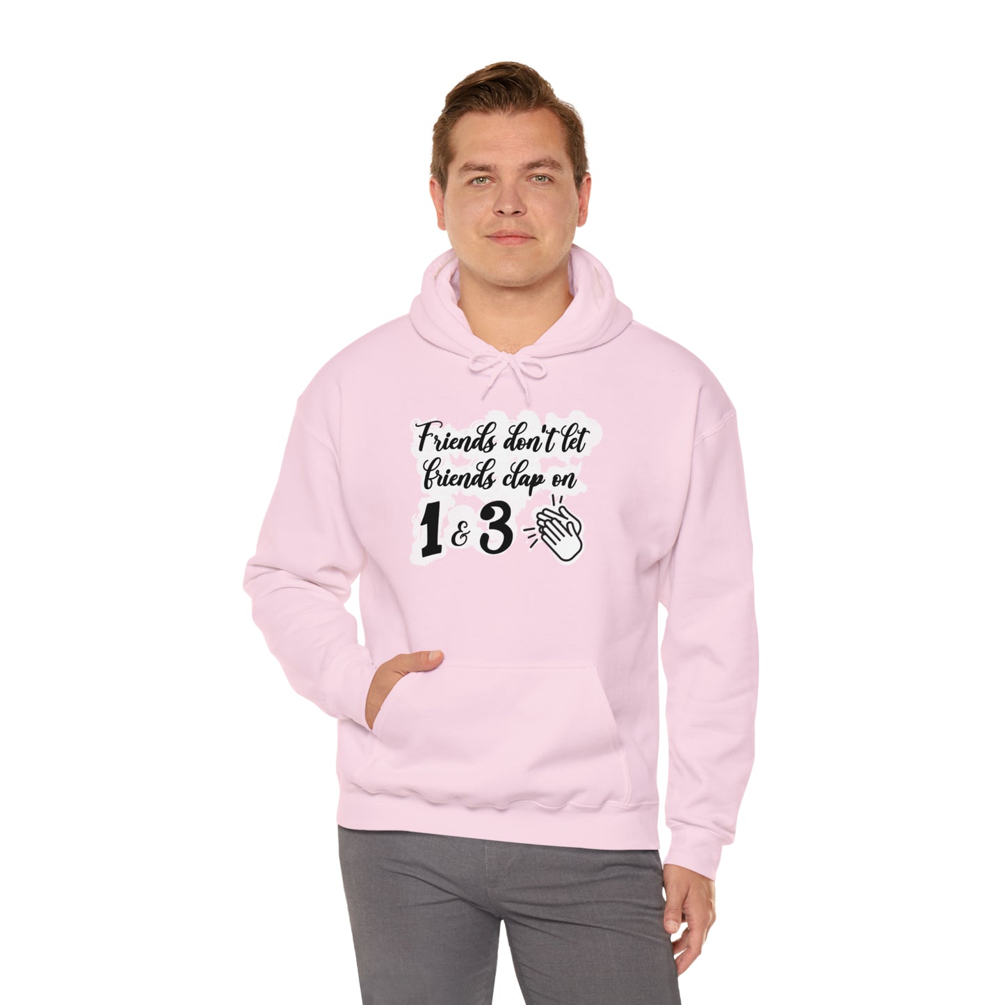 Friends Don't Let Friends Clap On 1 & 3 Hooded Sweatshirt