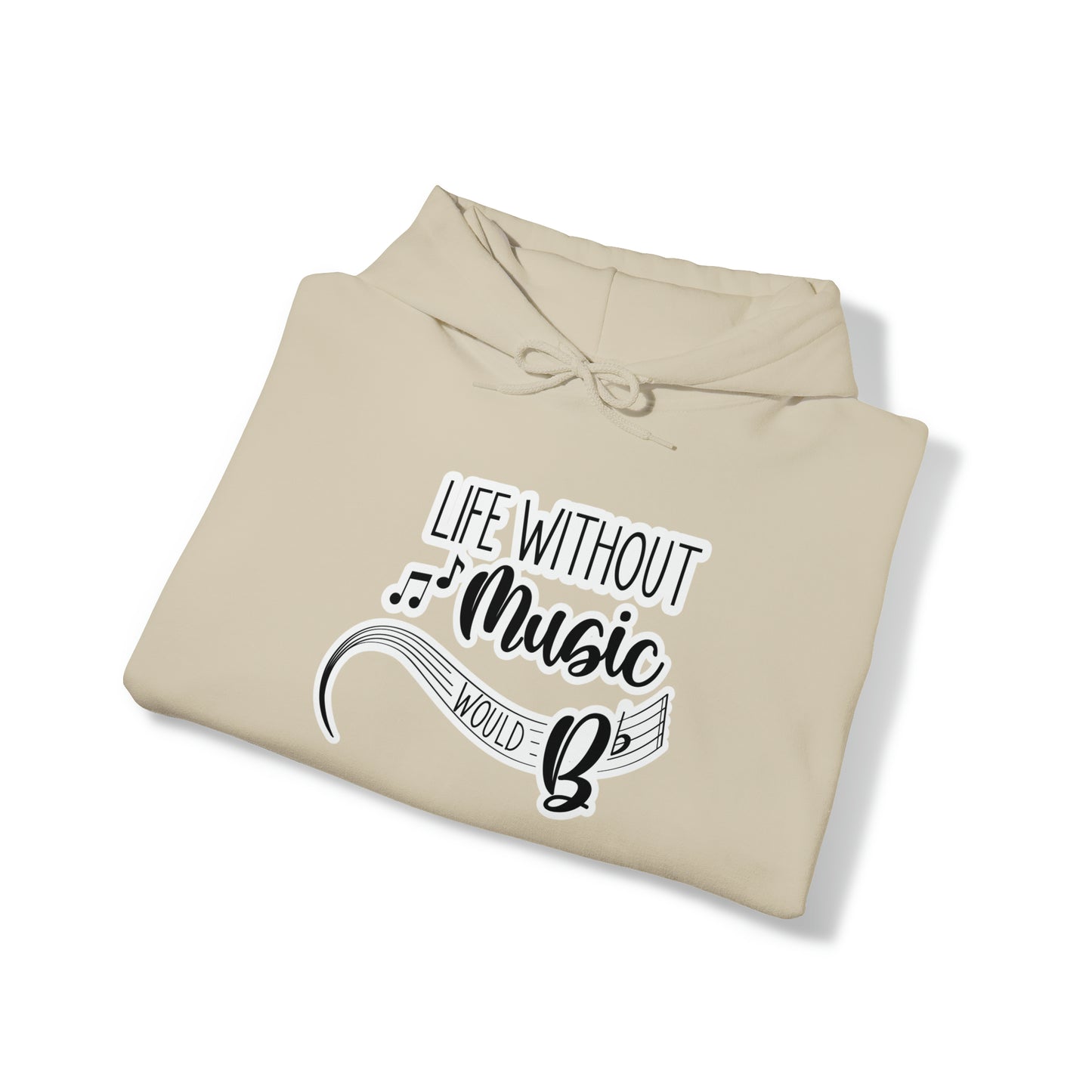 Life Without Music Would B Flat Hooded Sweatshirt