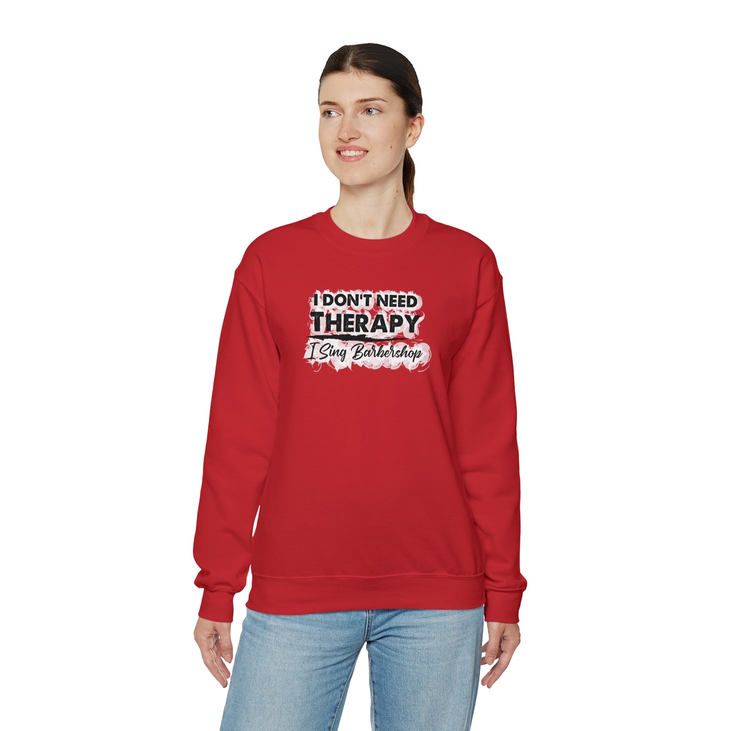 I Don't Need Therapy I Sing Barbershop Crewneck Sweatshirt