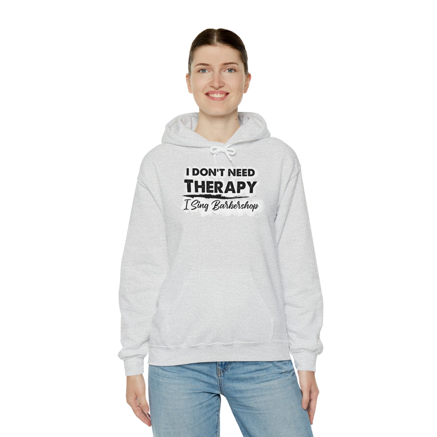 I Don't Need Therapy I Sing Barbershop Hooded Sweatshirt