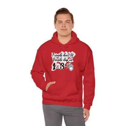 Friends Don't Let Friends Clap On 1 & 3 Hooded Sweatshirt