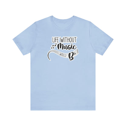 Life Without Music Would B Flat T-Shirt