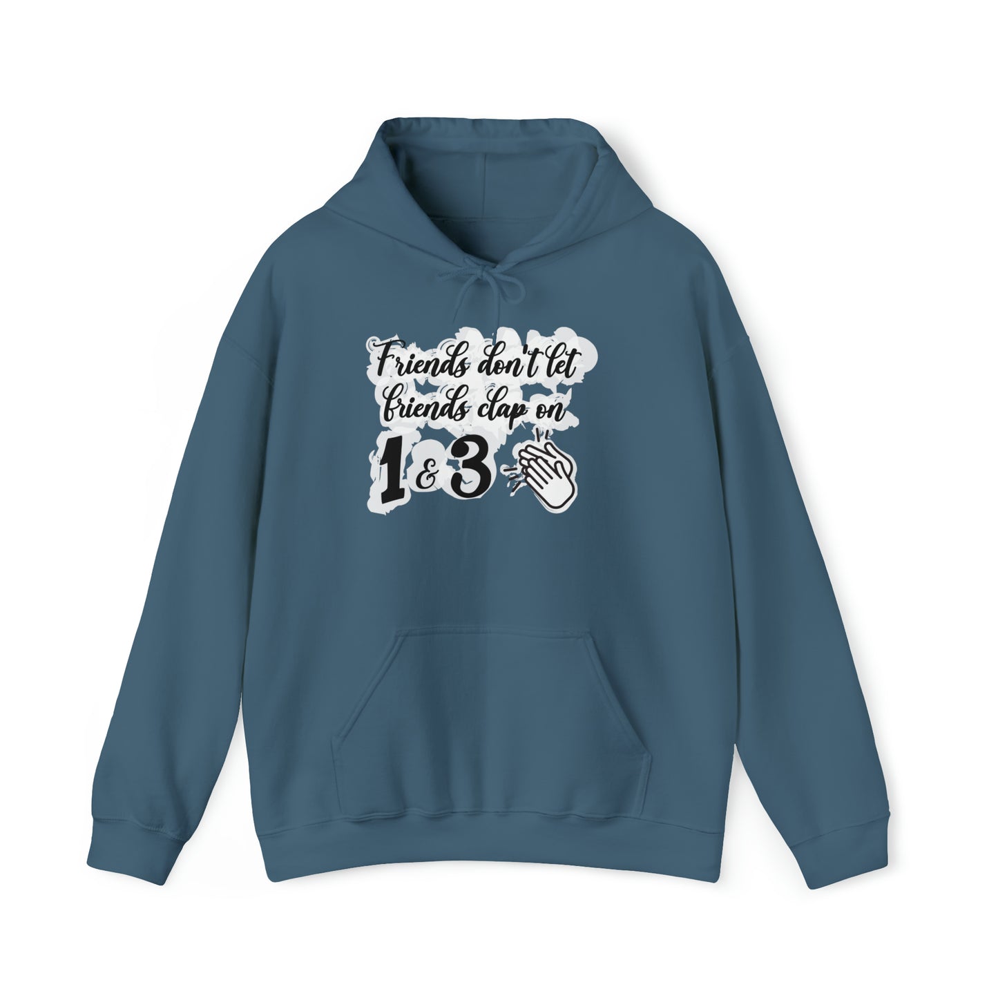 Friends Don't Let Friends Clap On 1 & 3 Hooded Sweatshirt