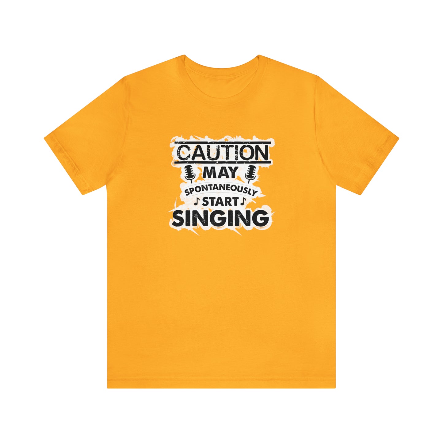 Caution May Spontaneously Start Singing T-Shirt