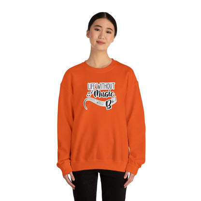 Life Without Music Would B Flat Crewneck Sweatshirt