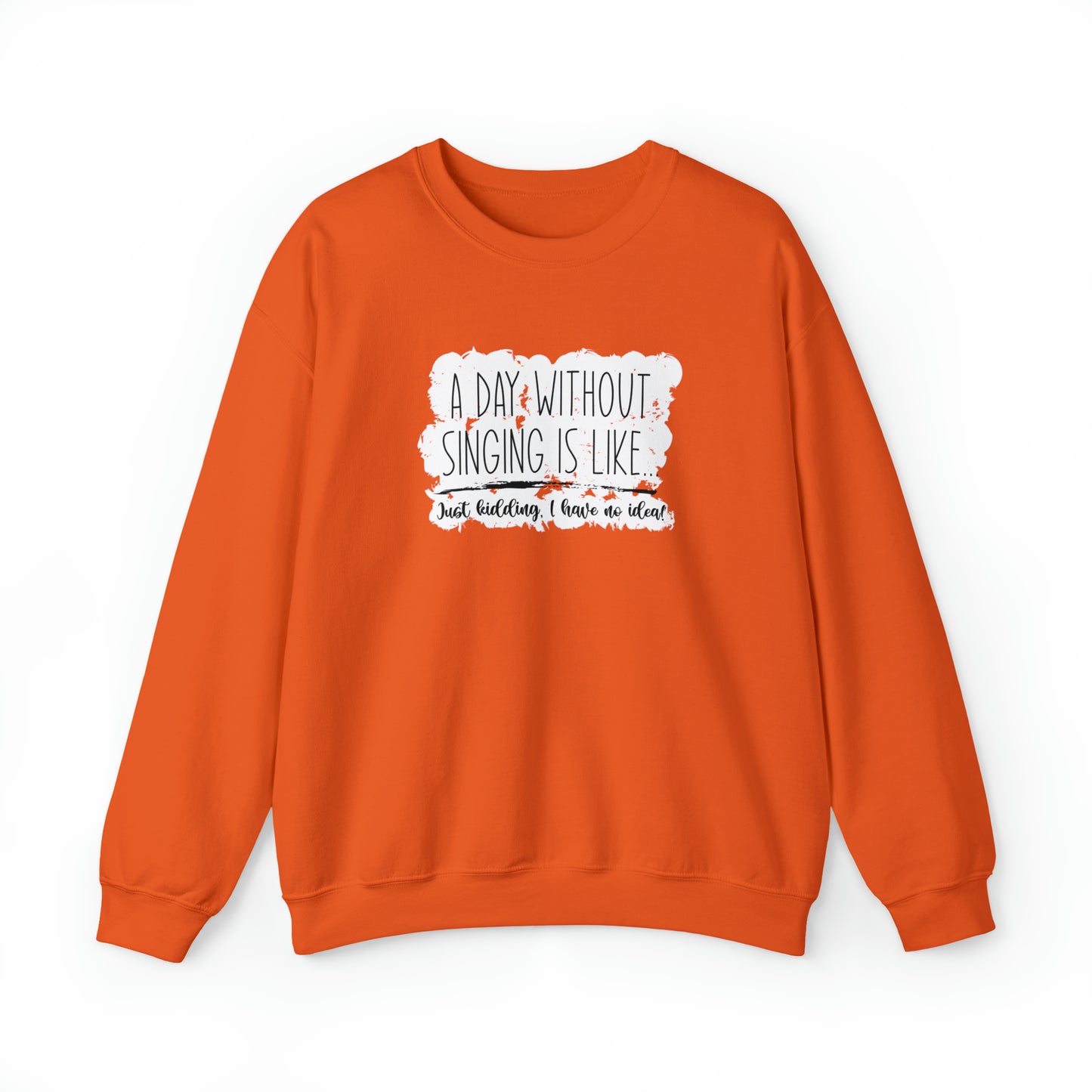 A Day Without Singing Crewneck Sweatshirt