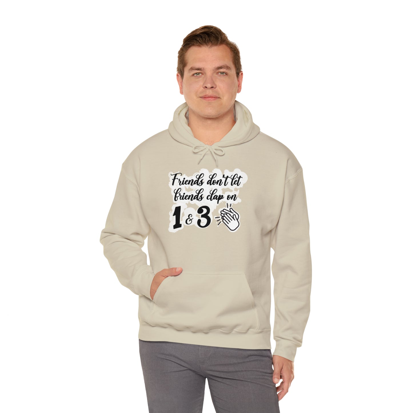 Friends Don't Let Friends Clap On 1 & 3 Hooded Sweatshirt