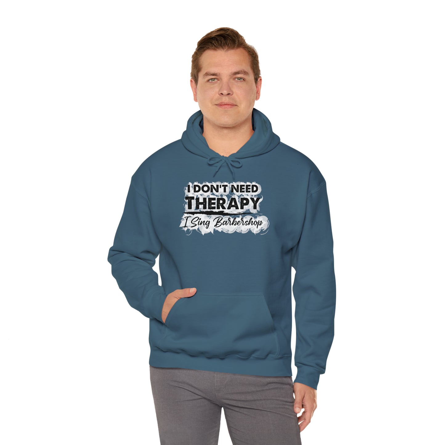 I Don't Need Therapy I Sing Barbershop Hooded Sweatshirt