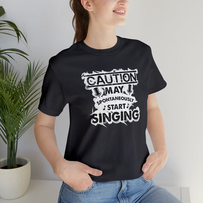 Caution May Spontaneously Start Singing T-Shirt