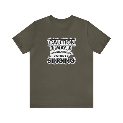 Caution May Spontaneously Start Singing T-Shirt