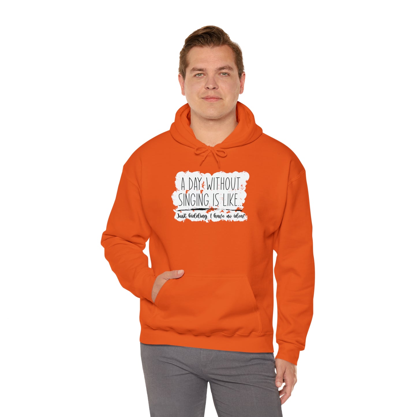 A Day Without Singing Hooded Sweatshirt