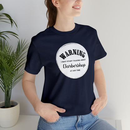 Warning I May Start Talking About Barbershop T-Shirt