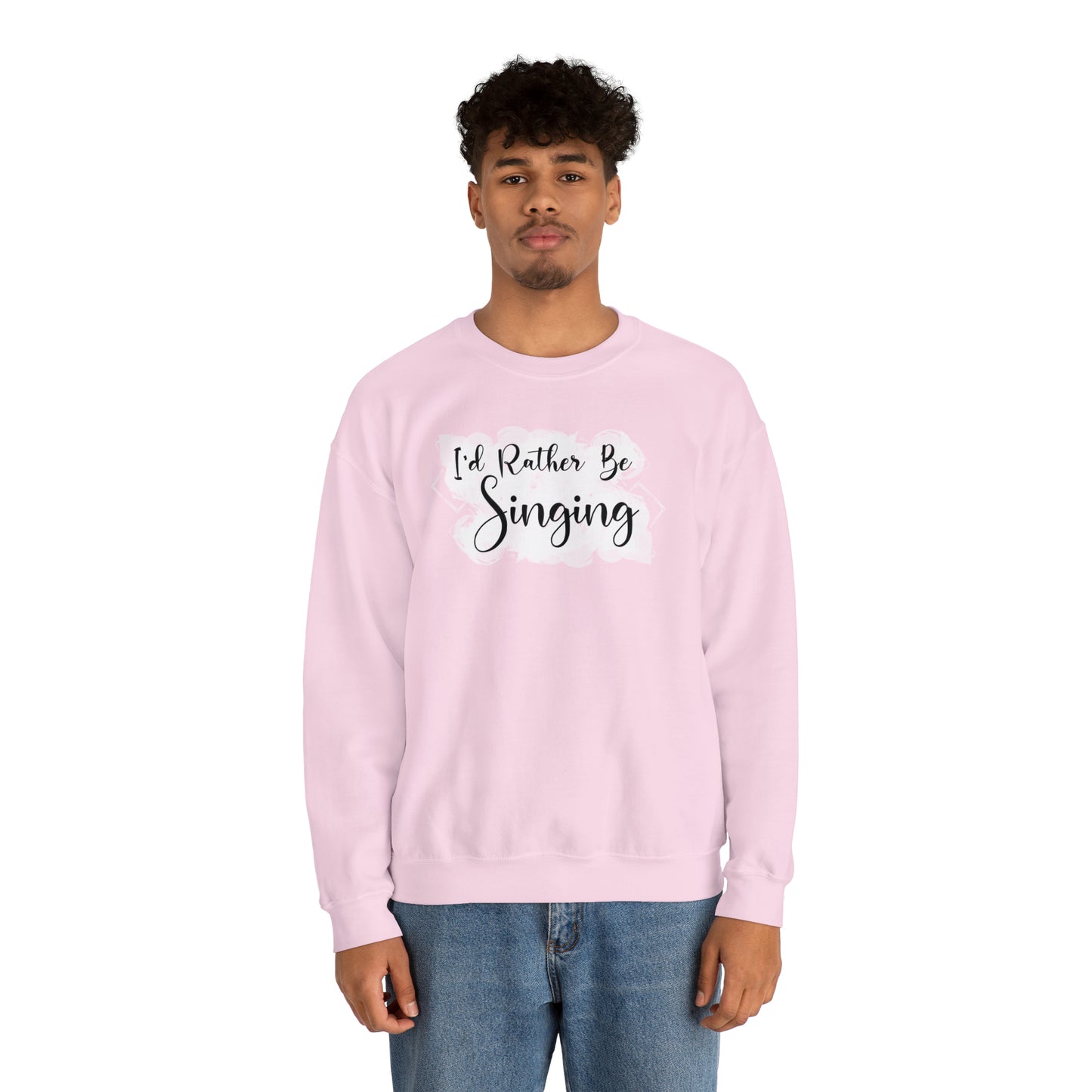 I'd Rather Be Singing Crewneck Sweatshirt