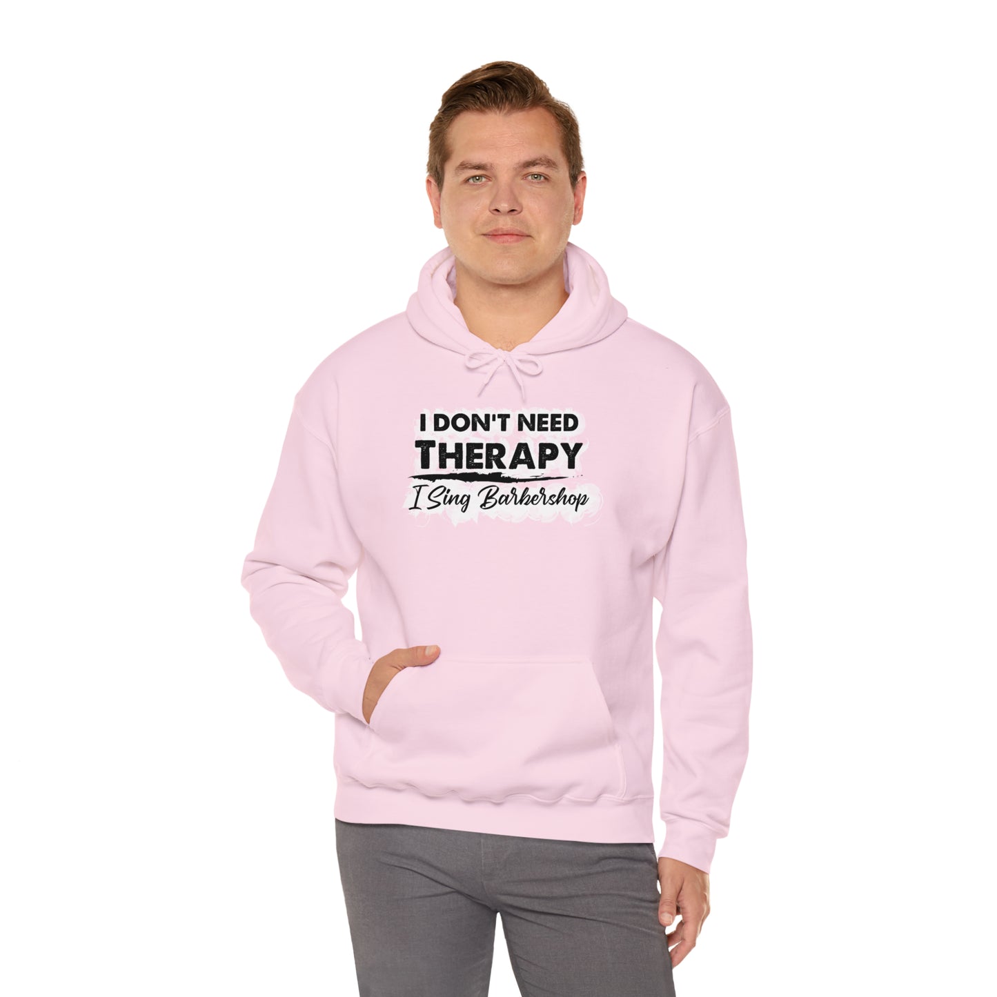 I Don't Need Therapy I Sing Barbershop Hooded Sweatshirt