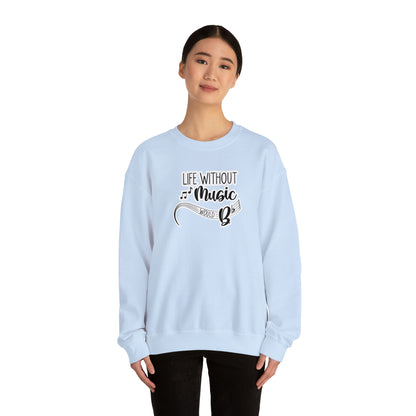 Life Without Music Would B Flat Crewneck Sweatshirt