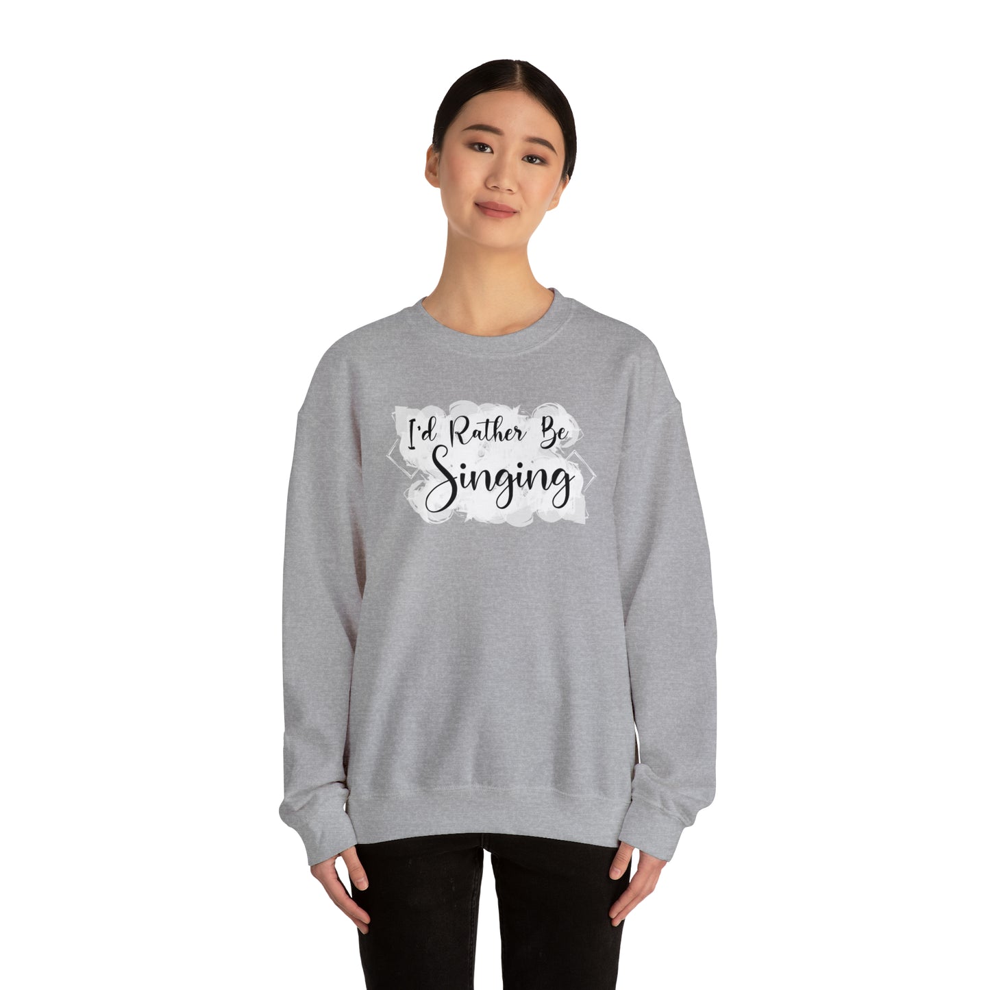 I'd Rather Be Singing Crewneck Sweatshirt