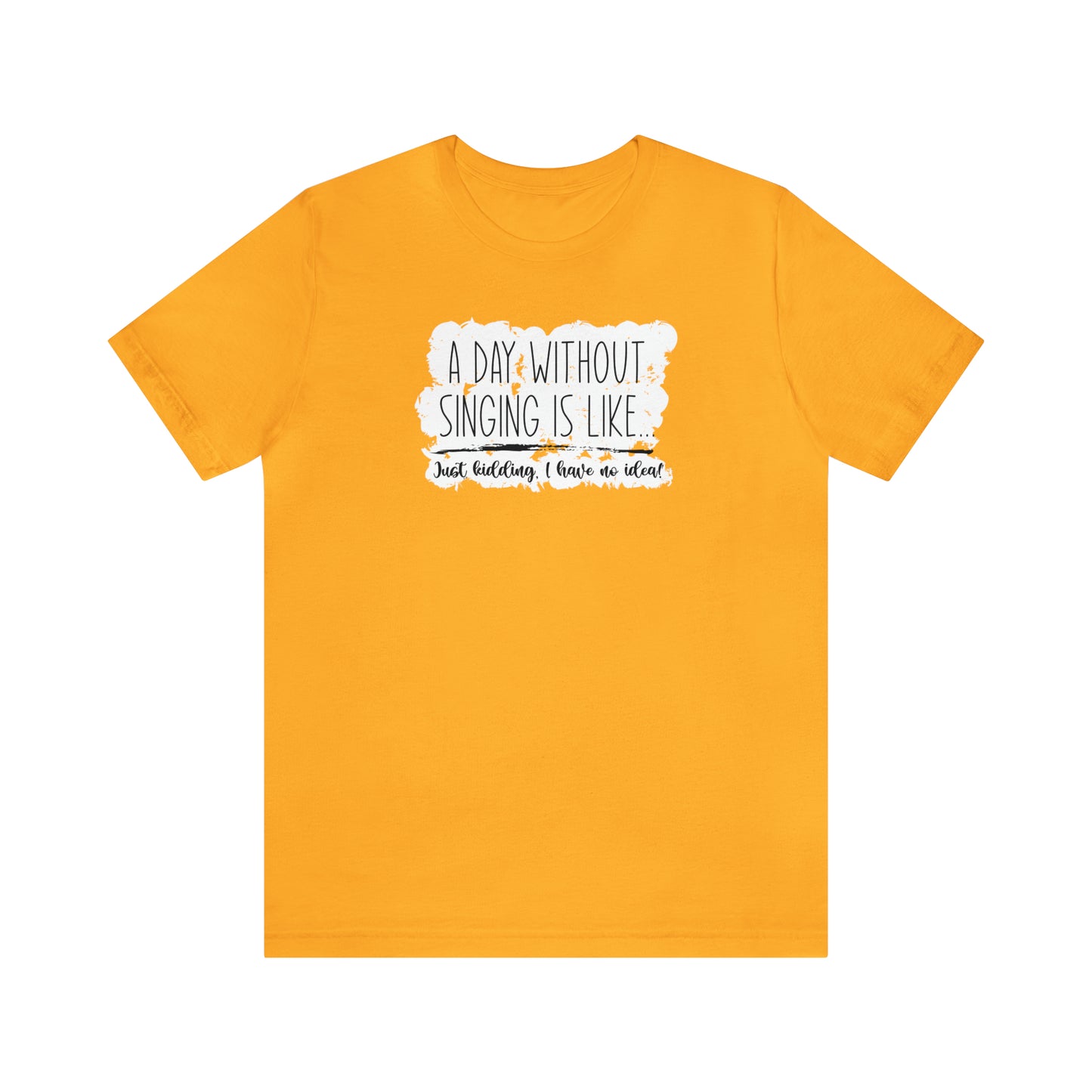 Day Without Singing T-Shirt